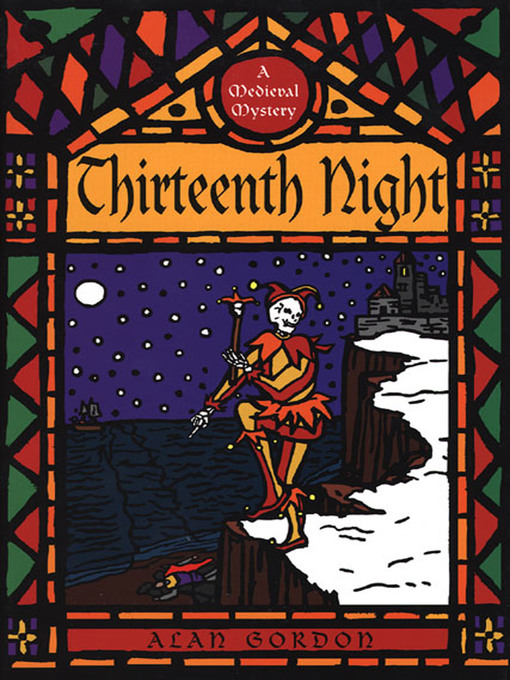 Title details for Thirteenth Night--A Fool's Guild Medieval Mystery by Alan Gordon - Available